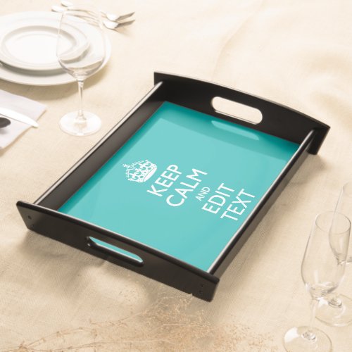 Keep Calm And Your Text Peacock Turquoise Accent Serving Tray