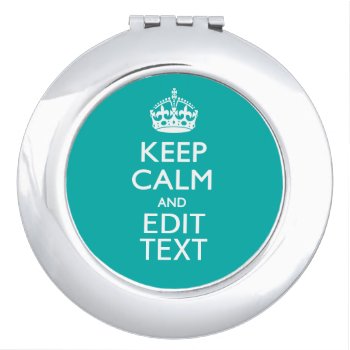 Keep Calm And Your Text Peacock Turquoise Accent Vanity Mirror by MustacheShoppe at Zazzle