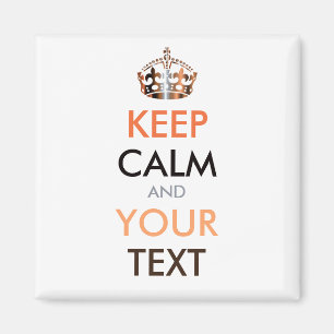 KEEP CALM and YOUR TEXT - personalized text Magnet