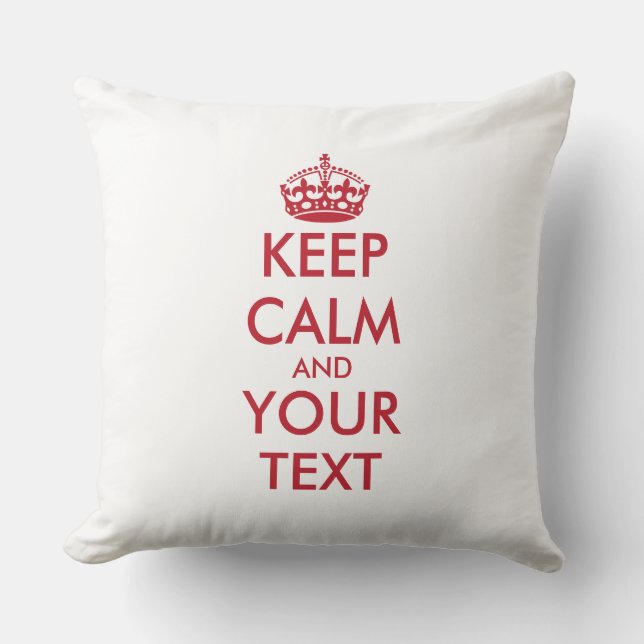 KEEP CALM and YOUR TEXT - personalized text Throw Pillow (Front)