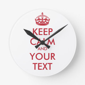 KEEP CALM and YOUR TEXT Round Clock