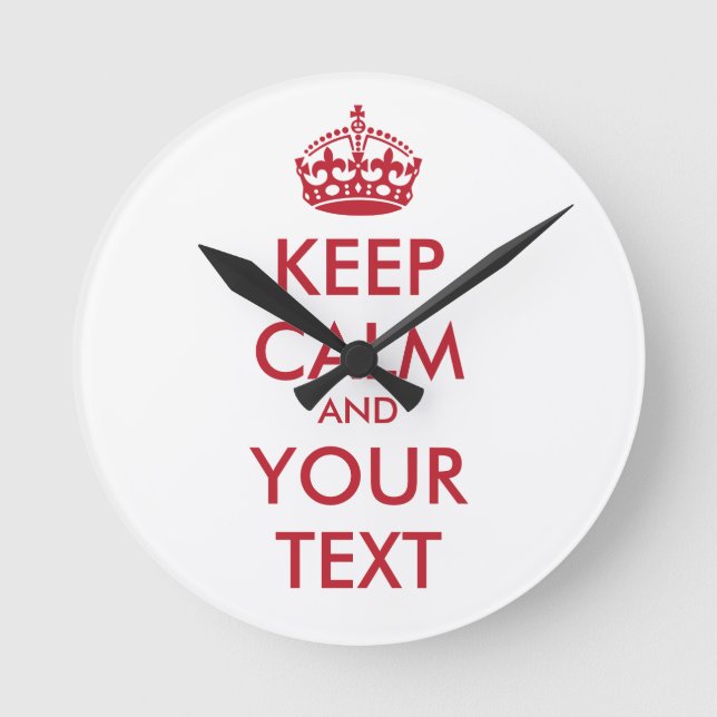 KEEP CALM and YOUR TEXT Round Clock (Front)