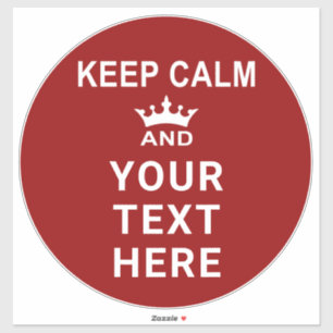 KEEP CALM and YOUR TEXT Sign and Floor Sticker