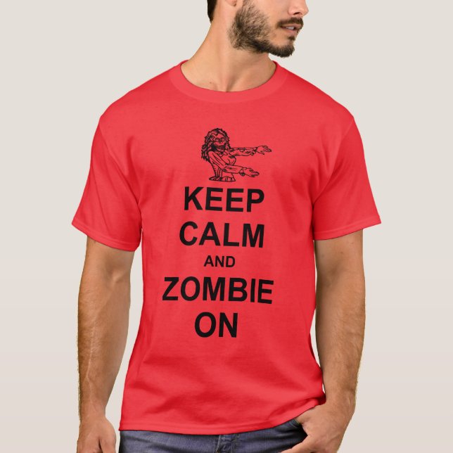 Keep Calm and Zombie On T-Shirt (Front)
