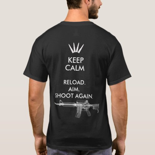 KEEP CALM AR_15 RELOAD AIM SHOOT AGAIN T_SHIRT