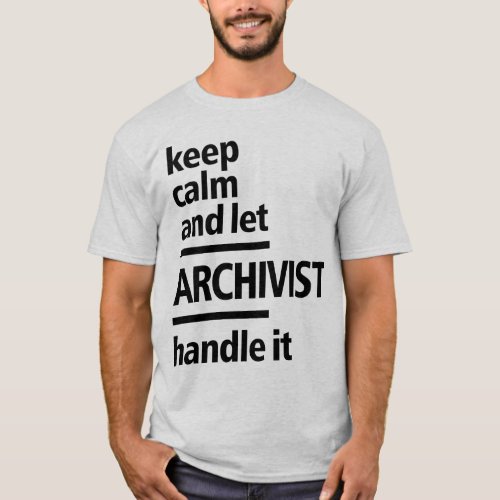 Keep calm Archivist Profession Occupation Job Gift T_Shirt