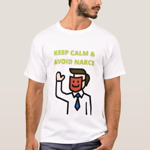 Keep Calm  Avoid Narcs T_Shirt