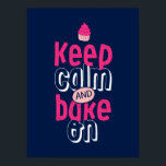 Keep Calm Bake On Cute Cupcake Baker Poster<br><div class="desc">Cool hand lettering typography poster for those who love to bake cookies. Keep calm and bake on. Background color can be customized to your desired color.</div>