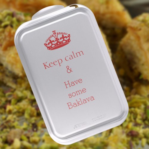 keep calm _Baklava Cake Pan