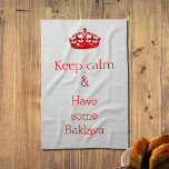 keep calm -Baklava  Kitchen Towel<br><div class="desc">"Keep calm and have some  baklava" 
A humorous text design printed on a kitchen towel.
Give it to someone who enjoys this nut-filled Middle Eastern filo pastry.
Alma Wad created the design.</div>