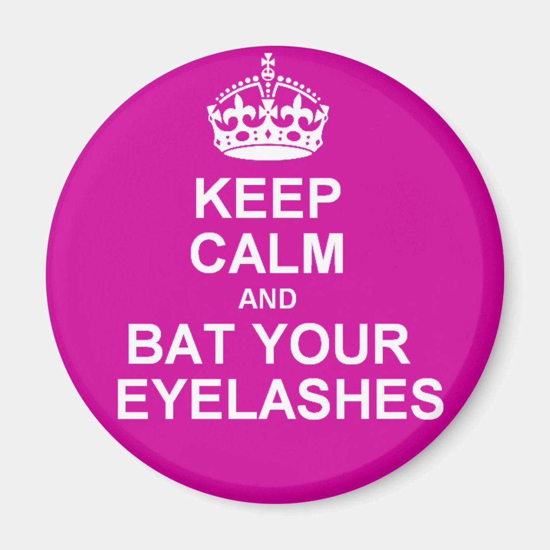 Keep Calm & Bat Your Eyelashes Zazzle