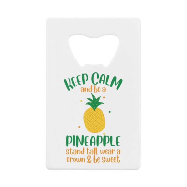 Keep Calm & Be a  Pineapple Summer Credit Card Bottle Opener (Front)