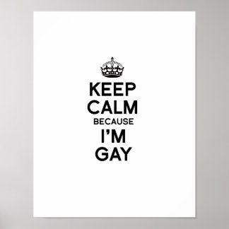 KEEP CALM BECAUSE I'M GAY POSTER