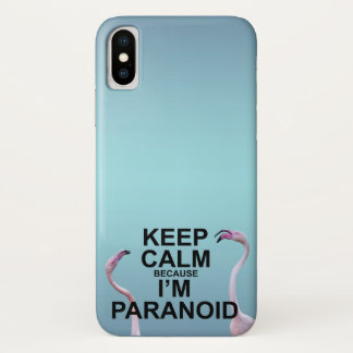 Keep Calm because I'm Paranoid iPhone X Case