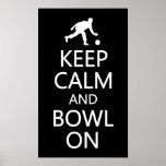 Keep Calm & Bowl On custom color poster<br><div class="desc">A great gift for a bowler! Using the "Customize it" function,  you can change (edit) the background color of this item,  as well as add your own text if you wish. See my store for more items with this design.</div>