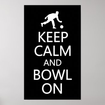 Keep Calm & Bowl On Custom Color Poster by PizzaRiia at Zazzle