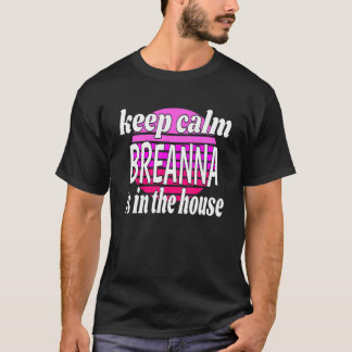 Keep Calm Breanna Is In The House Breanna Name T-Shirt