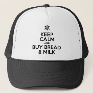 Keep Calm Buy Bread And Milk Trucker Hat