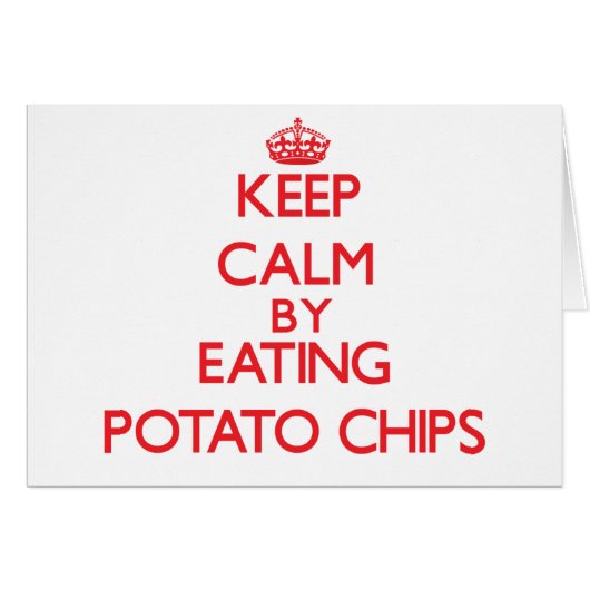 Keep calm by eating Potato Chips Cards (Front Horizontal)