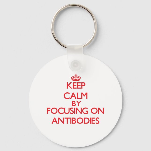 Keep Calm by focusing on Antibodies Keychain (Front)