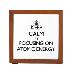 Keep Calm by focusing on Atomic Energy Pencil Holder