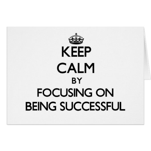 Keep Calm by focusing on Being Successful Cards (Front Horizontal)