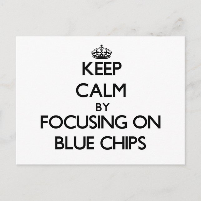 Keep Calm by focusing on Blue Chips Postcard (Front)