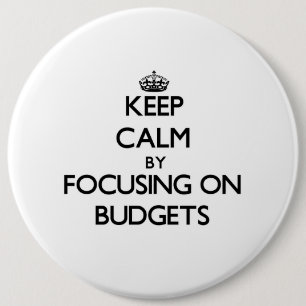 Keep Calm by focusing on Budgets Button