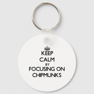 Keep Calm by focusing on Chipmunks Keychain