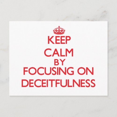Keep Calm by focusing on Deceitfulness Postcard