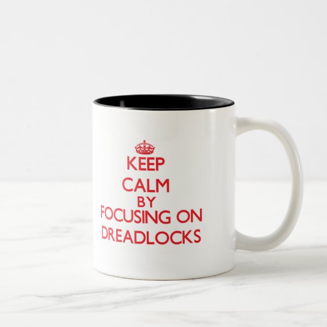 Keep Calm by focusing on Dreadlocks Two-Tone Coffee Mug (Right)