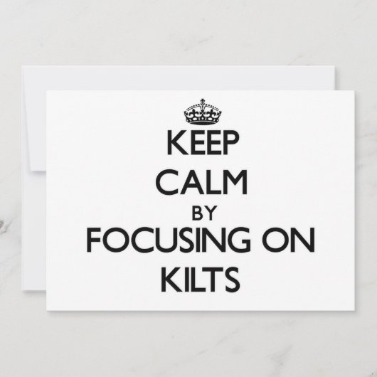 Keep Calm by focusing on Kilts (Front)
