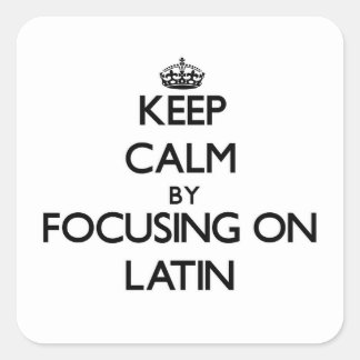 Keep Calm by focusing on Latin Square Sticker