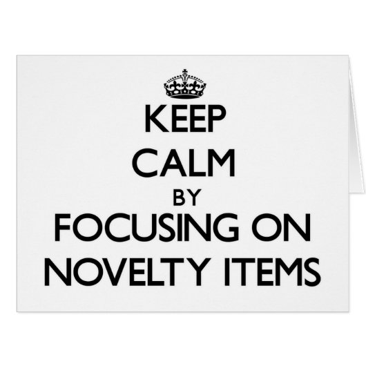Keep Calm by focusing on Novelty Items Cards (Front Horizontal)