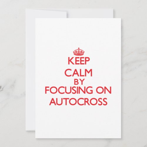 Keep calm by focusing on on Autocross Invitation