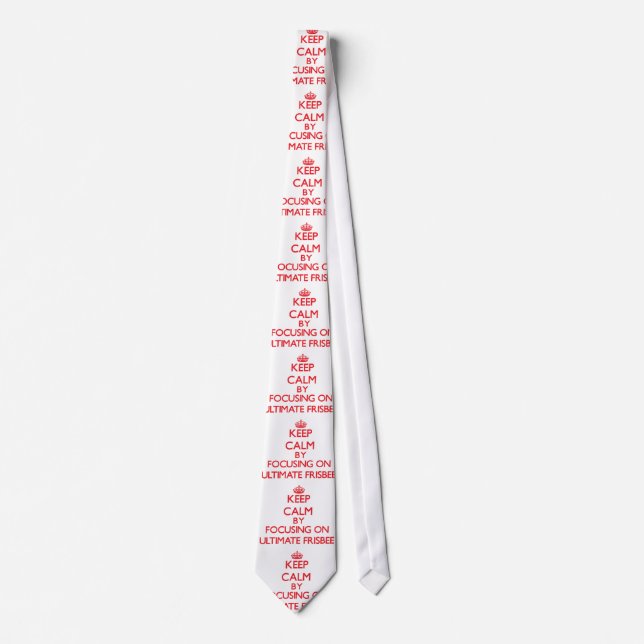 Keep calm by focusing on on Ultimate Frisbee Tie (Front)