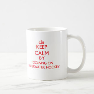 Keep calm by focusing on on Underwater Hockey Coffee Mug
