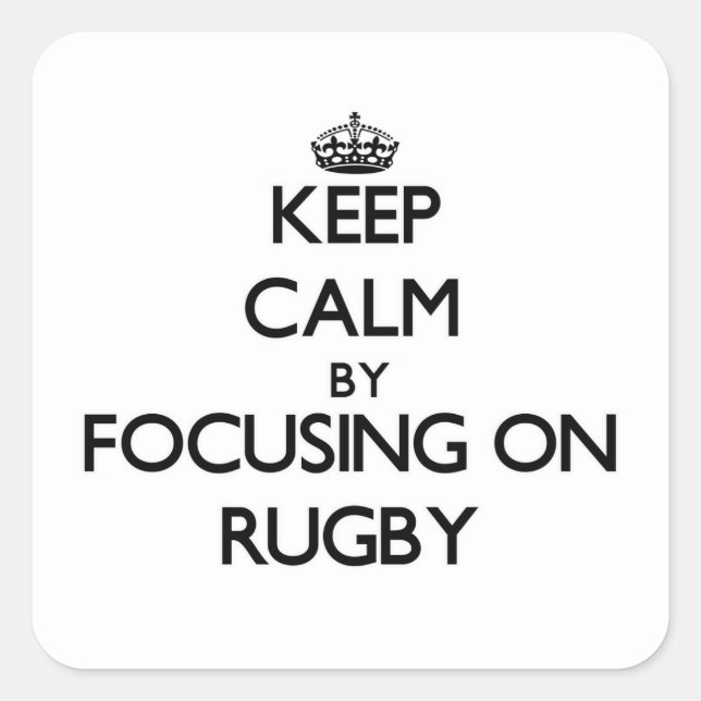 Keep Calm by focusing on Rugby Square Sticker (Front)