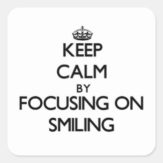 Keep Calm by focusing on Smiling Square Sticker