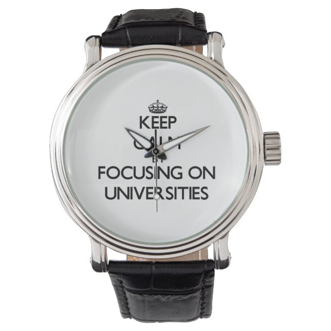 Keep Calm by focusing on Universities Watch (Front)