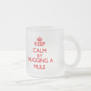 Keep calm by hugging a Mule Frosted Glass Coffee Mug