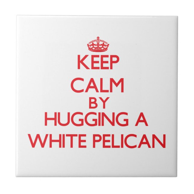 Keep calm by hugging a White Pelican Tile (Front)