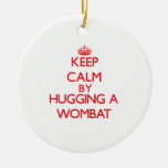 Keep Calm By Hugging A Wombat Ceramic Ornament at Zazzle