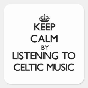 Keep calm by listening to CELTIC MUSIC Square Sticker