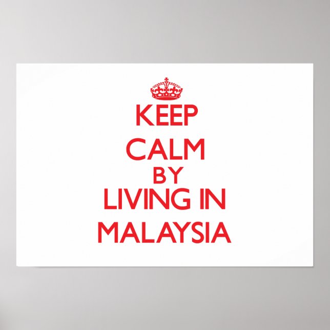 Keep Calm by living in Malaysia Poster (Front)
