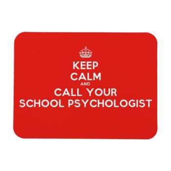 Keep Calm & Call A School Psychologist Flex Magnet by schoolpsychdesigns at Zazzle