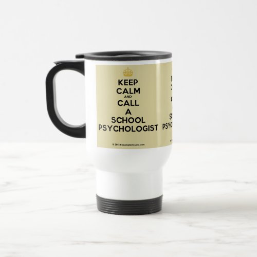 Keep Calm  Call a School Psychologist Travel Mug