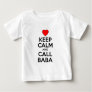 Keep Calm Call Baba Baby T-Shirt