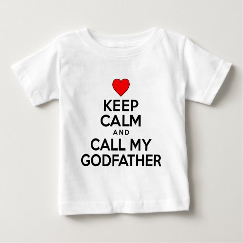 Keep Calm Call Godfather Baby T_Shirt