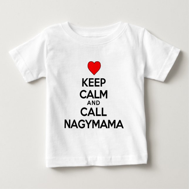 Keep Calm Call Nagymama Baby T-Shirt (Front)